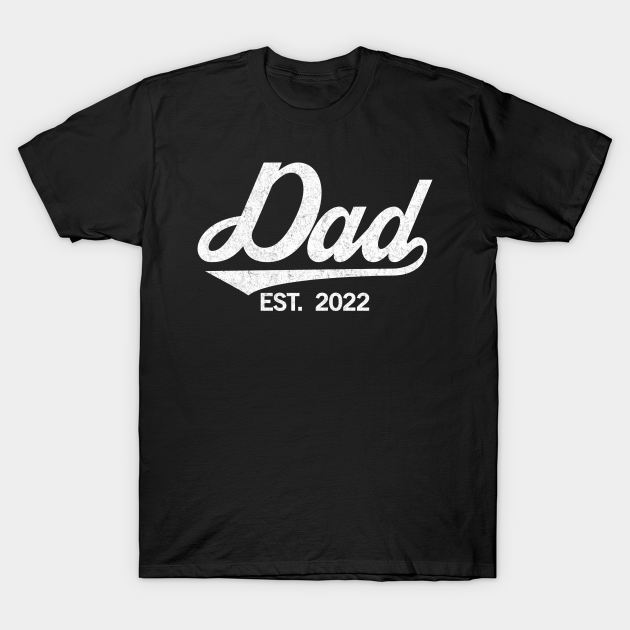 Dad Est. 2022 - Newly Dad, Pregnancy Announcement, Father's Day Gift For Men - Pregnancy Gift - T-Shirt