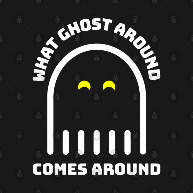 What Goes Around Comes Around - Funny Halloween Design 2 by art-by-shadab