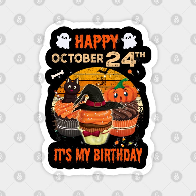 Happy October 24th It's My Birthday Shirt, Born On Halloween Birthday Cake Scary Ghosts Costume Witch Gift Women Men Magnet by Everything for your LOVE-Birthday