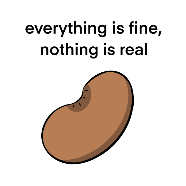 Everything Is Fine Bean by 20 Sided Tees