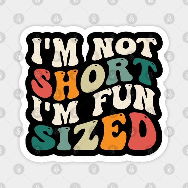 Funny I'm Not Short I'm Fun Sized Short People Humor Sayings Magnet by deafcrafts