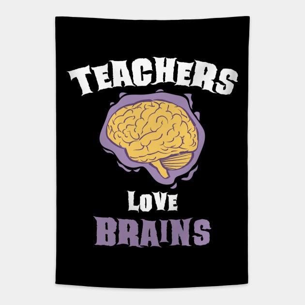 School Teachers Love Brains Funny Halloween Gift Tapestry by teeleoshirts