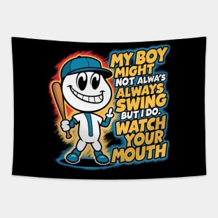 My Boy Might Not Always Swing But I Do So Watch Your Mouth Tapestry