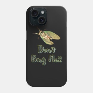 Don't Bug Me!! Phone Case