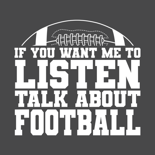 If You Want Me to Listen, Talk About FOOTBALL by Miranda Nelson