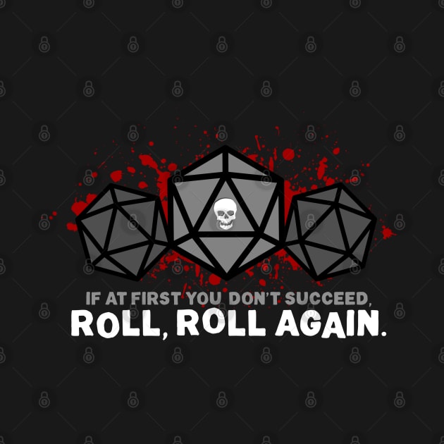 Roll, roll again. by NinthStreetShirts