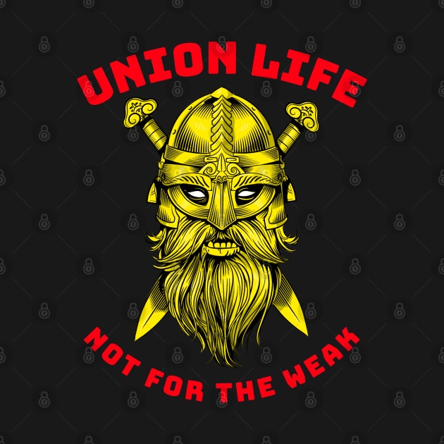 Viking Union Life Not for the Weak GR by Teamster Life