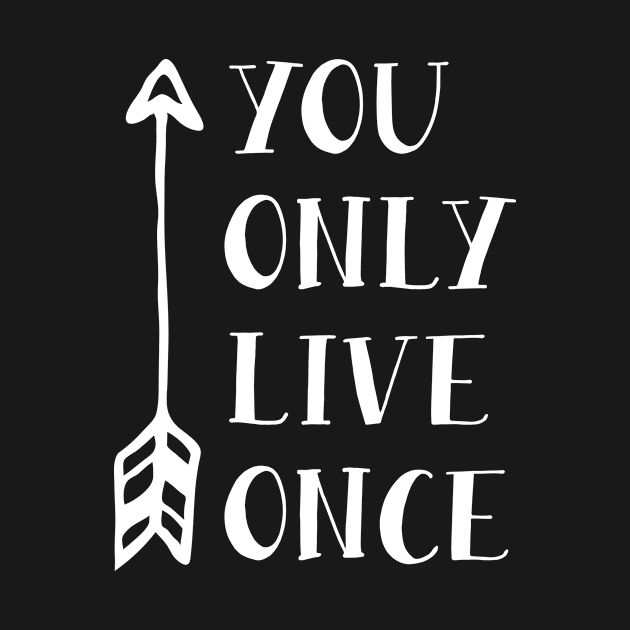 You Only Live Once by ThrivingTees