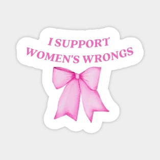 I support womens wrongs Magnet
