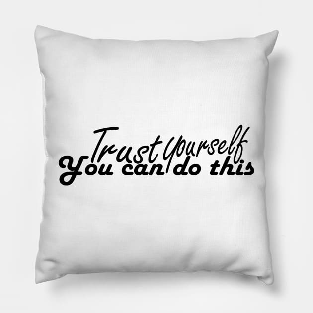 trust yourself you can do it tshirt Pillow by Day81