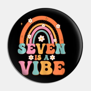 Seven Is A Vibe 7Th Birthday Rainbow Groovy Boys Girls Pin