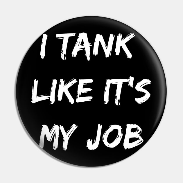 I tank like its my job. Funny gamer shirt Pin by SweetPeaTees