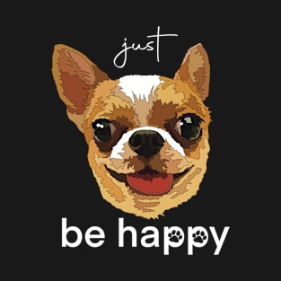 Just Be Happy Dog T-Shirt