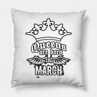 Queens are born in March Pillow