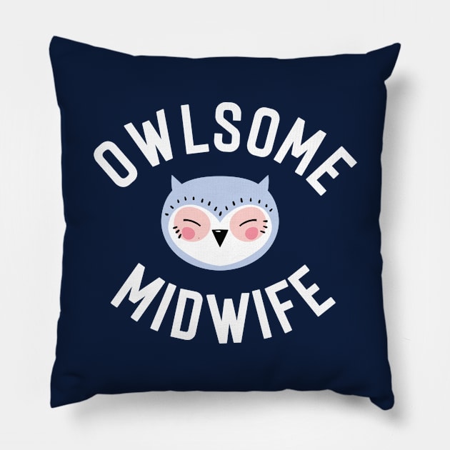 Owlsome Midwife Pun - Funny Gift Idea Pillow by BetterManufaktur