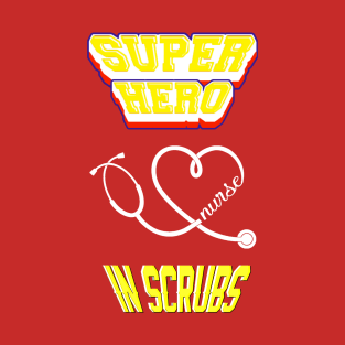 Super Hero Nurse In Scrubs T-Shirt