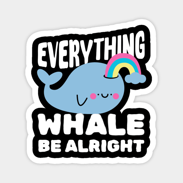 Everything Whale Be Alright Magnet by The WYLD Tribe