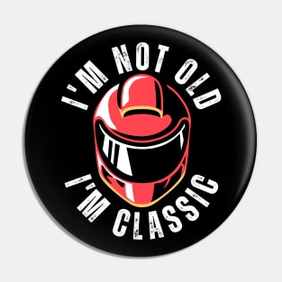 I'm Not Old I'm Classic Pin