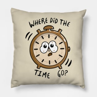 Where Did The Time Go Pillow