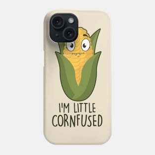 I'm Little Cornfused Phone Case