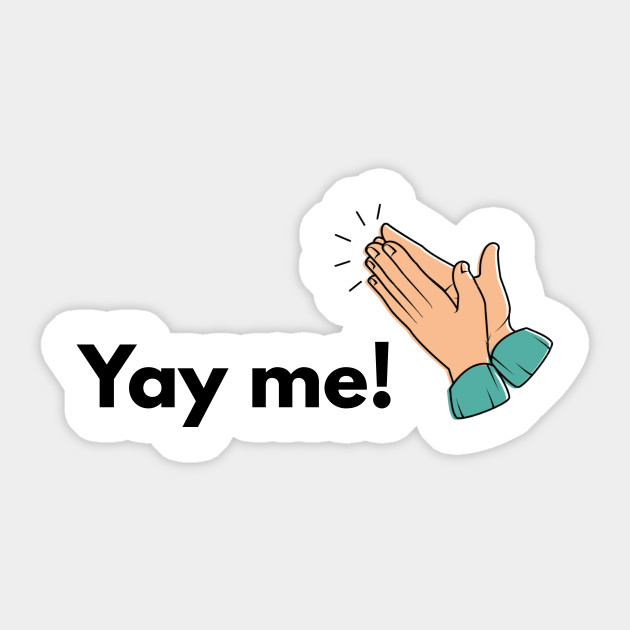 Yay Me Yay Me Sticker Teepublic