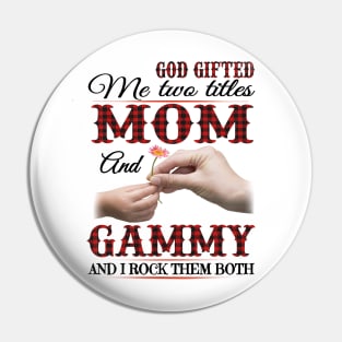 Vintage God Gifted Me Two Titles Mom And Gammy Wildflower Hands Flower Happy Mothers Day Pin