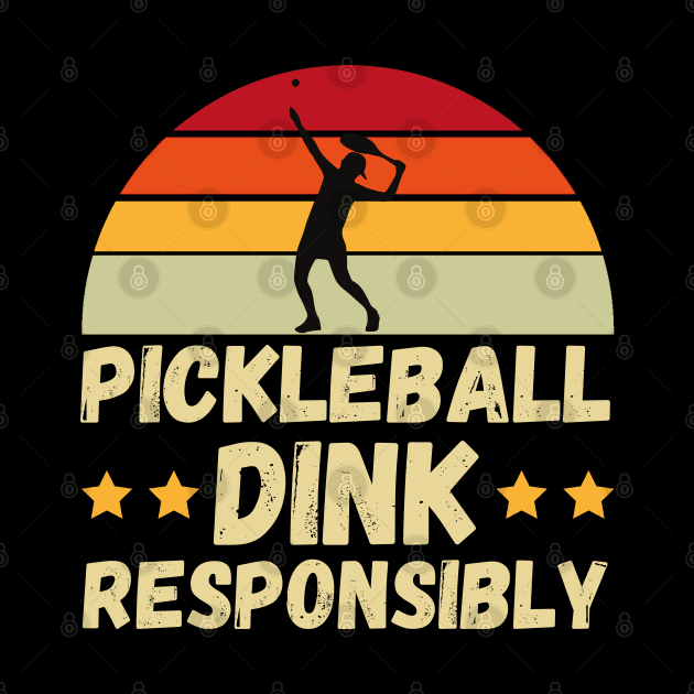 pickleball Dink Responsibly Gift by JustBeSatisfied