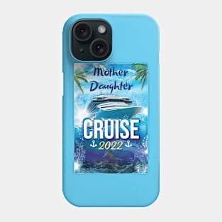 Mother Daughter Cruise 2022 Phone Case