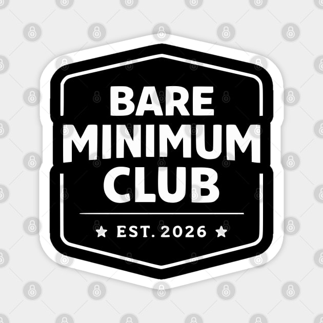 Bare Minimum Club Est 2026 Vintage Badge Magnet by Silly Me Studio