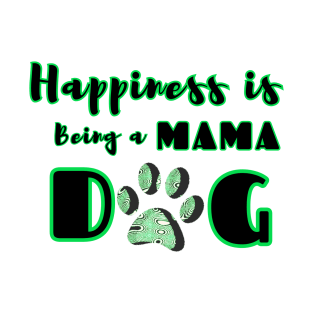 Happiness is Being a Mama Dog T-Shirt