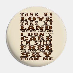 Take My love, Take My land... Pin