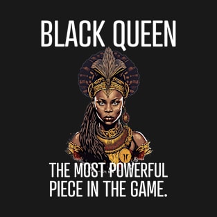 Black Queen The Most Powerful Piece in the Game T-Shirt