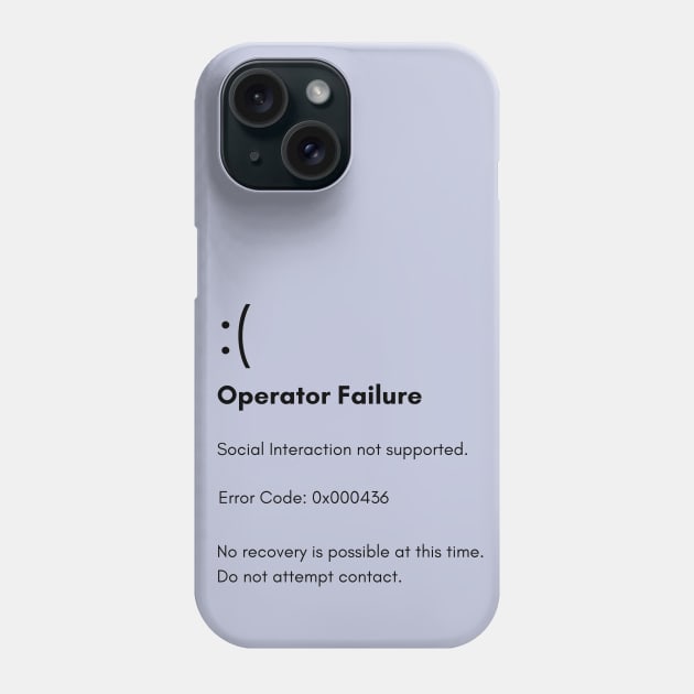 Error 436: Social Interaction Not Supported Phone Case by OldTony