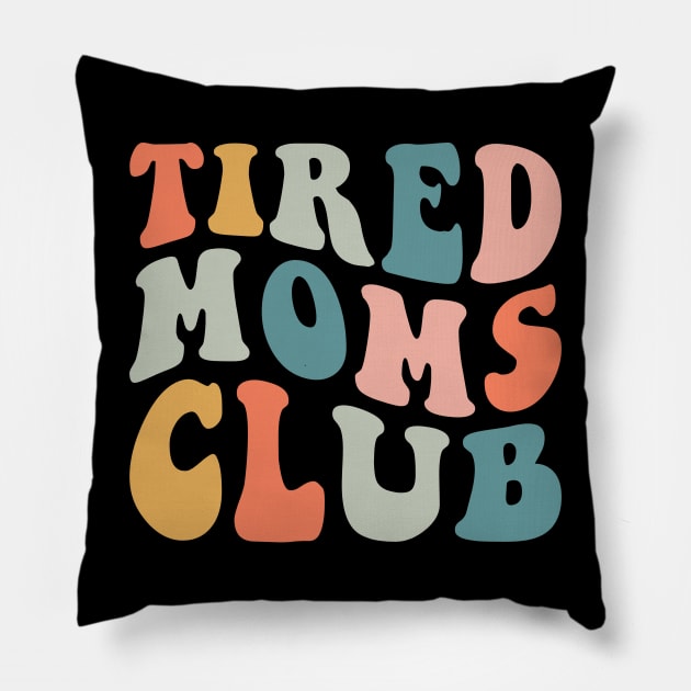 Tired Moms Club Funny Pillow by Rosiengo