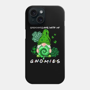 Shenanigans With My Gnomies St Patrick's Day Gnome Lovers Phone Case