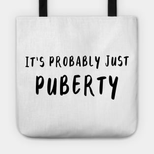 It's Probably Just Puberty Tote