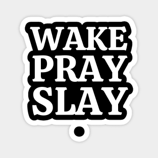 WAKE PRAY SLAY Magnet