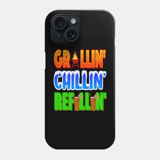 Grillin' Chillin' Refillin'! BBQ, Grilling, Outdoor Cooking Phone Case