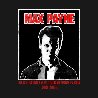 Max Payne - "Like all the bad things in my life" T-Shirt