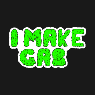 I make Gas T-Shirt