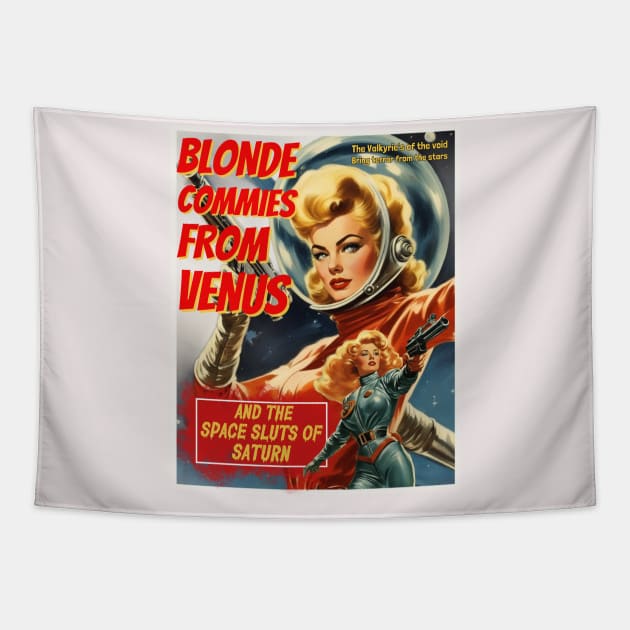 Vintage Pulp Sci Fi poster, Blonde Commies from Venus and the space sluts of Saturn Tapestry by Teessential