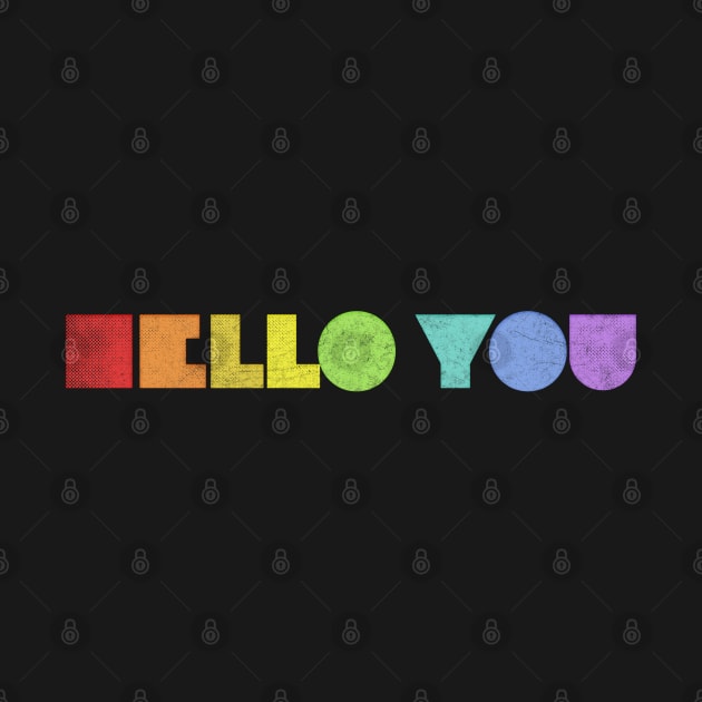 HELLO YOU ///// Retro Faded Style Typographic Design by DankFutura