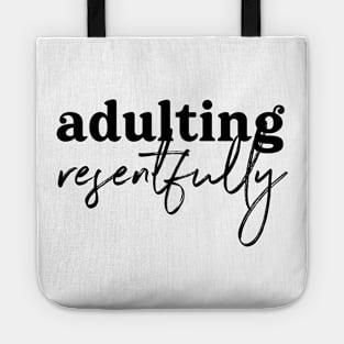 Adulting Resentfully - Black on white Tote