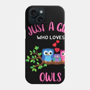 Just a girl who loves Owls Phone Case