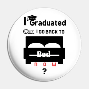 I graduated can I go back to bed now Pin