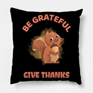 be grateful and give thanks Pillow