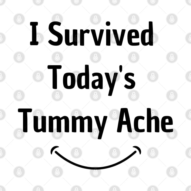 I Survived Today's Tummy Ache Funny by Clouth Clothing 
