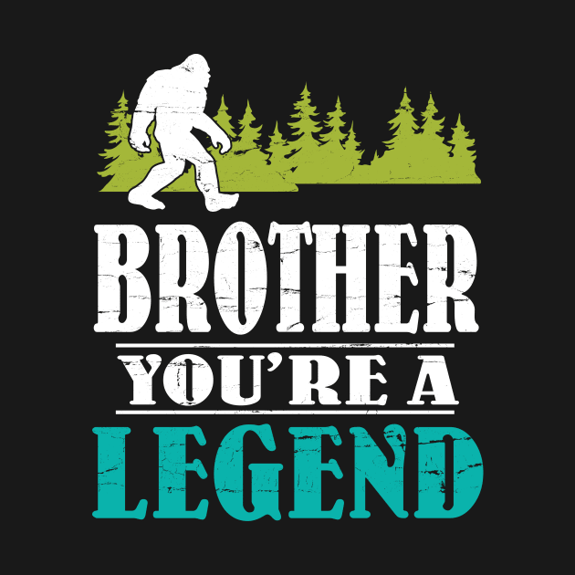 Brother Bigfoot You're A Legend Happy Father Parent Summer Independence Summer Day Vintage Retro by DainaMotteut