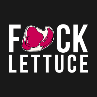 Fuck lettuce T-Shirt