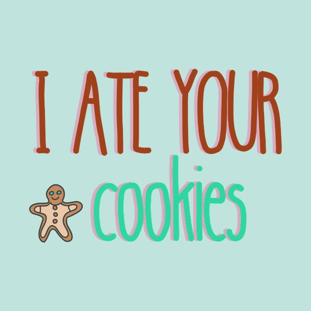 I ate your cookies by Ba-Da-Boo